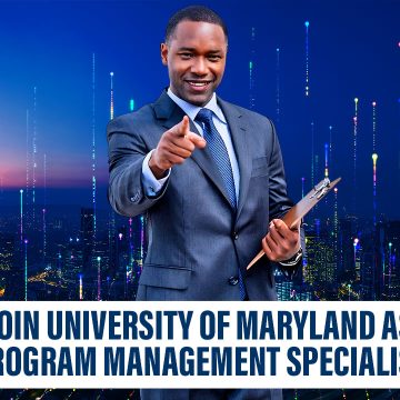 Join University of Maryland as Program Management Specialist Join University of Maryland as Program Management Specialist