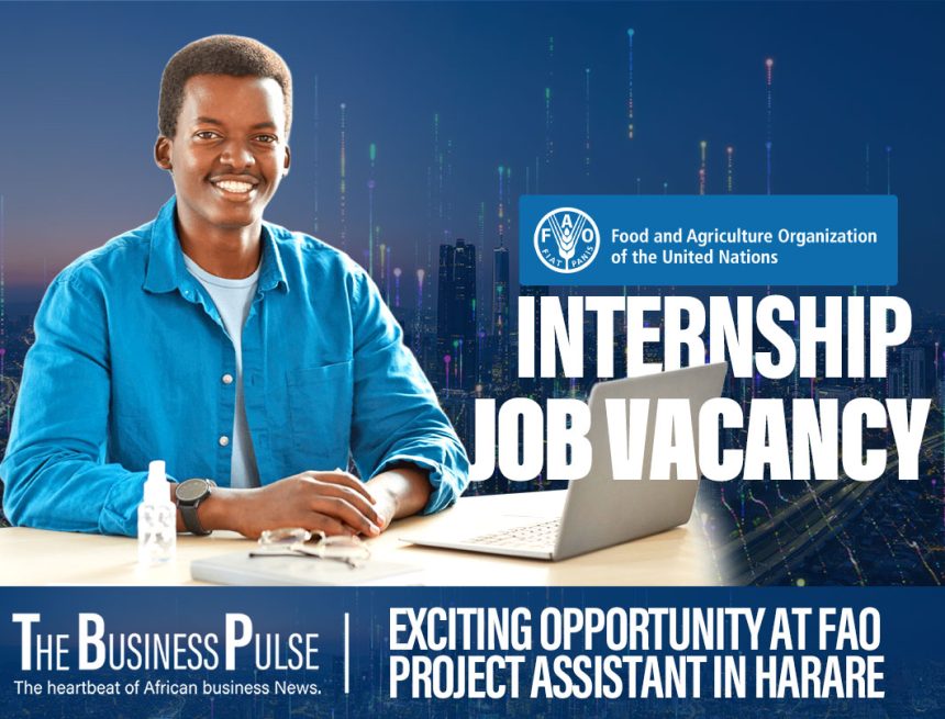 Exciting Internship Opportunity at FAO: Project Assistant in Harare