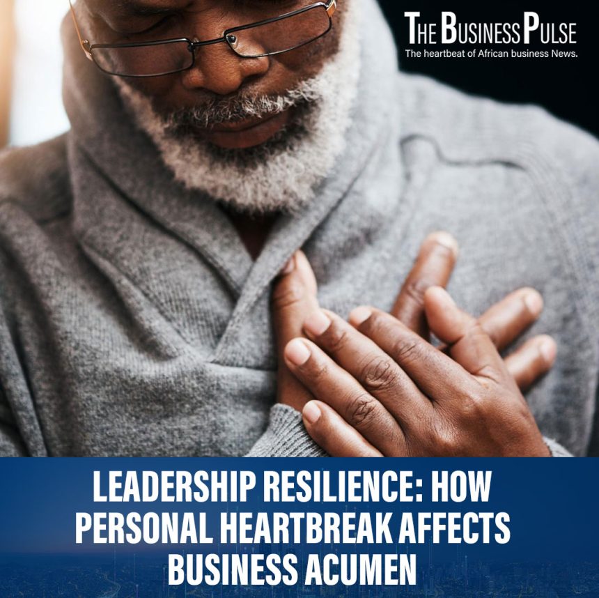 Leadership Resilience: How Personal Heartbreak Affects Business Acumen