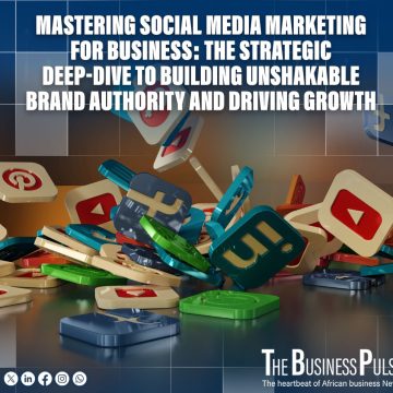Mastering Social Media Marketing for Business: The Strategic Deep-Dive to Building Unshakable Brand Authority and Driving Growth