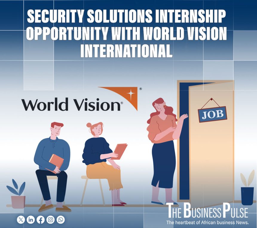 World Vision Intern – Security Solutions Internship Opportunity with World Vision International