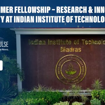 IITM Summer Fellowship – Research & Innovation Opportunity at Indian Institute of Technology Madras