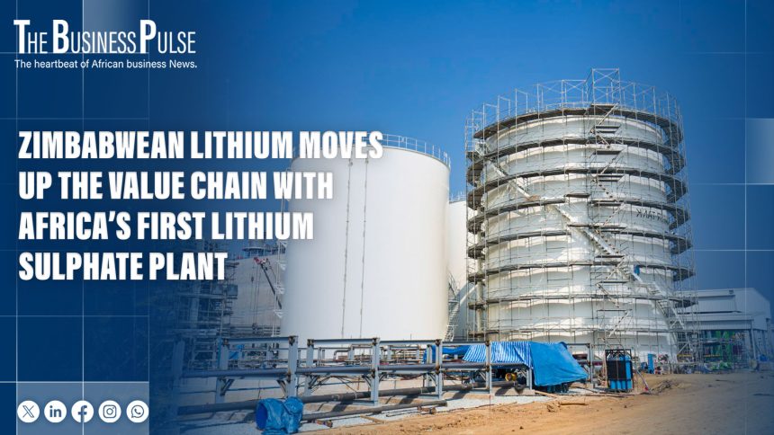 Zimbabwean Lithium Moves Up the Value Chain with Africa’s First Lithium Sulphate Plant