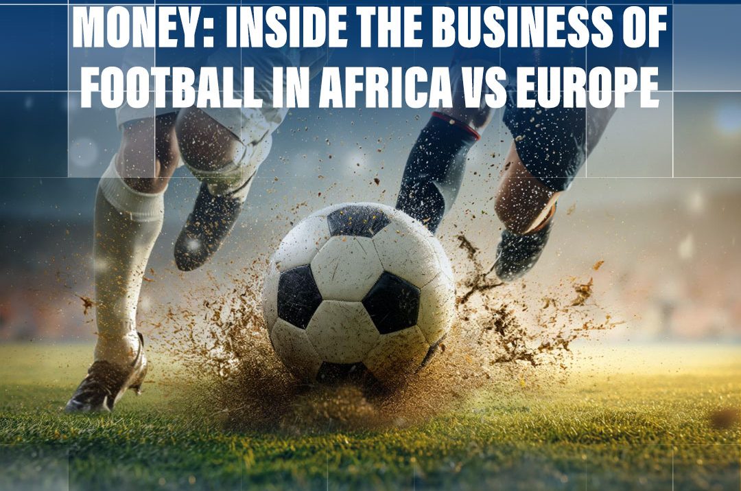 How Soccer Clubs Make Money: Inside the Business of Football in Africa VS Europe