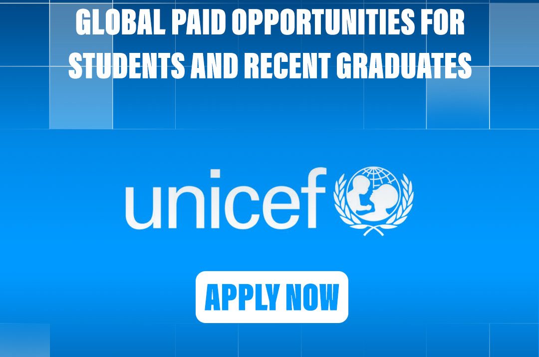 🌍 UNICEF Paid Internship 2026 – Global Paid Opportunities for Students and Recent Graduates