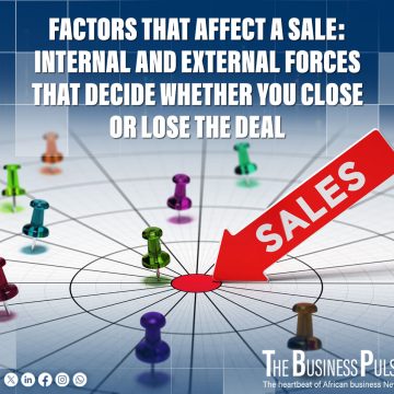 Factors That Affect a Sale: Internal and External Forces That Decide Whether You Close or Lose the Deal