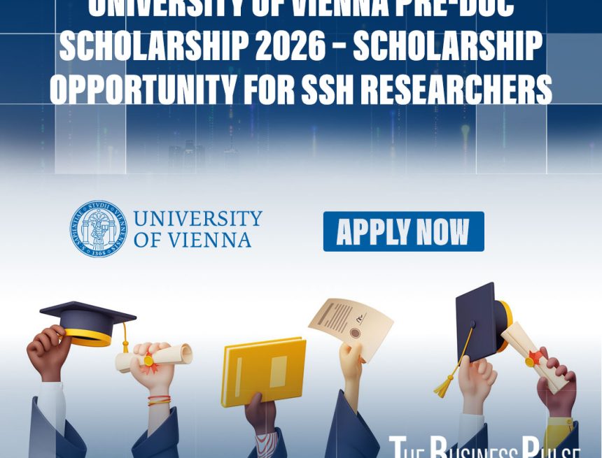University of Vienna Pre-Doc Scholarship 2026 – Scholarship Opportunity for SSH Researchers University of Vienna Pre-Doc Scholarship 2026 – Scholarship Opportunity for SSH Researchers