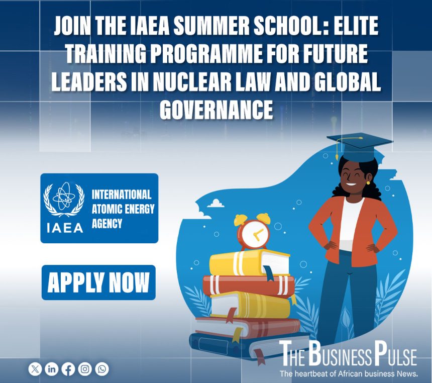 IAEA Summer School: Elite Training Programme for Future Leaders in Nuclear Law and Global Governance