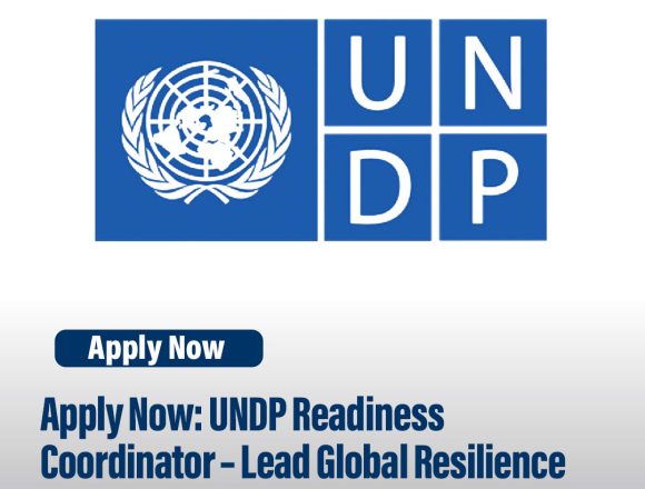 Apply Now: UNDP Readiness Coordinator – Lead Global Resilience and Disaster Preparedness Initiatives Apply Now: UNDP Readiness Coordinator – Lead Global Resilience and Disaster Preparedness Initiatives