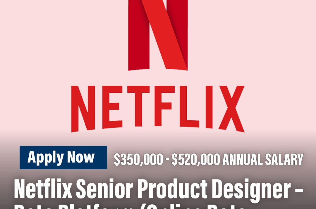 Netflix Senior Product Designer – Data Platform (Online Data Stores & Movement Platform)