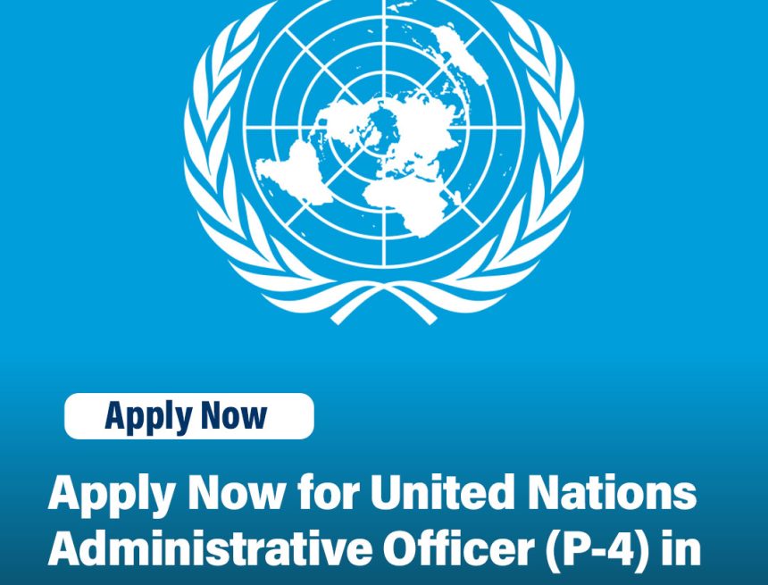 Apply Now for United Nations Administrative Officer (P-4) in Geneva, Switzerland Apply Now for United Nations Administrative Officer (P-4) in Geneva, Switzerland