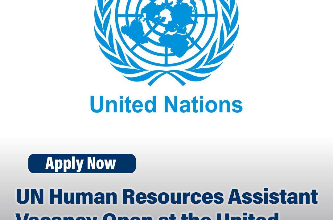 UN Human Resources Assistant Vacancy Open at the United Nations – Apply for a Professional HR Role