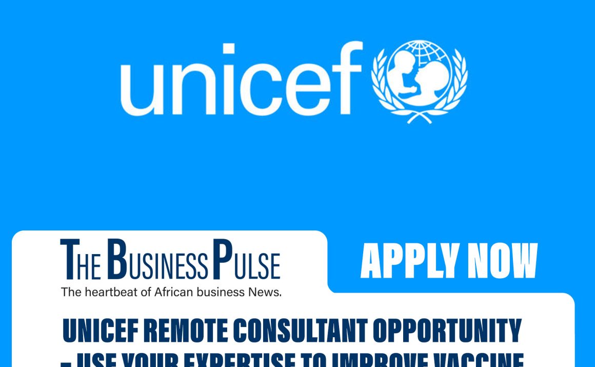 UNICEF Remote Consultant Opportunity – Use Your Expertise to Improve Vaccine Supply Systems Worldwide