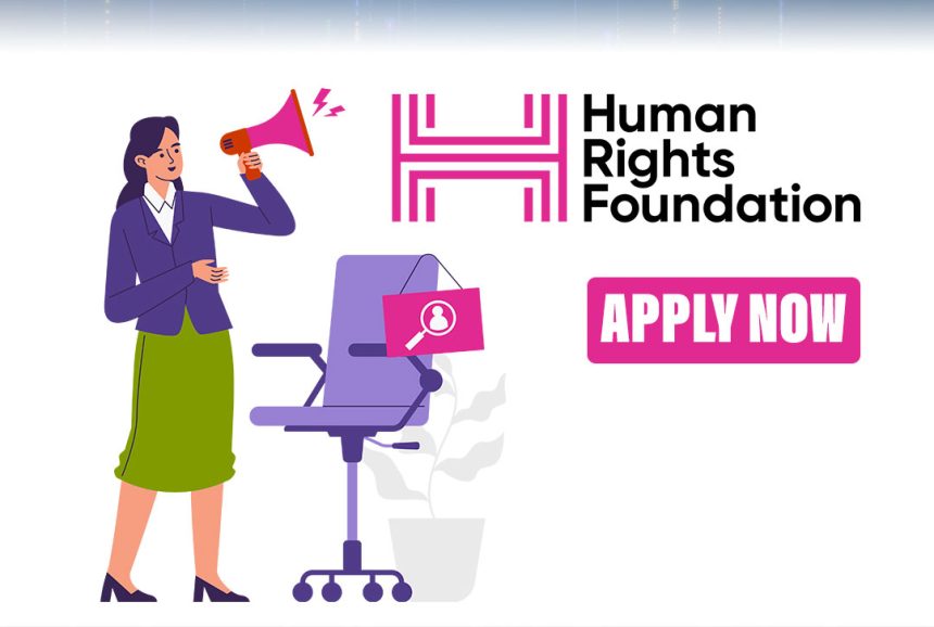 Human Right Foundation Intern Vacancy – Apply for a Global Human Rights Internship