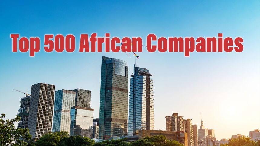 Top 500 African Companies: The 2026 Ranking Reveals Record-Breaking Revenue