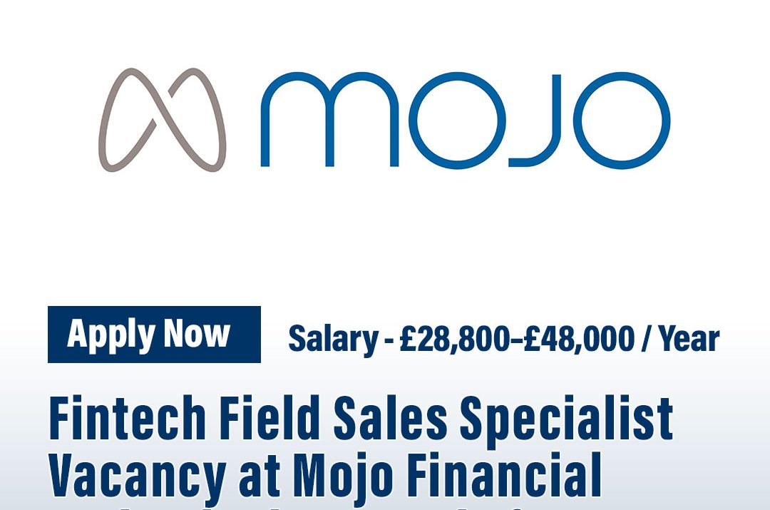 Remote Fintech Field Sales Specialist Vacancy at Mojo Financial Technologies – Apply for Full-Time Role