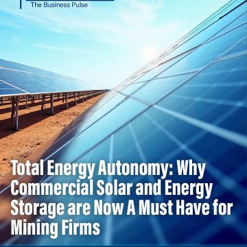 Total Energy Autonomy: Why Commercial Solar and Energy Storage are Now A Must Have for Mining Firms Total Energy Autonomy: Why Commercial Solar and Energy Storage are Now A Must Have for Mining Firms