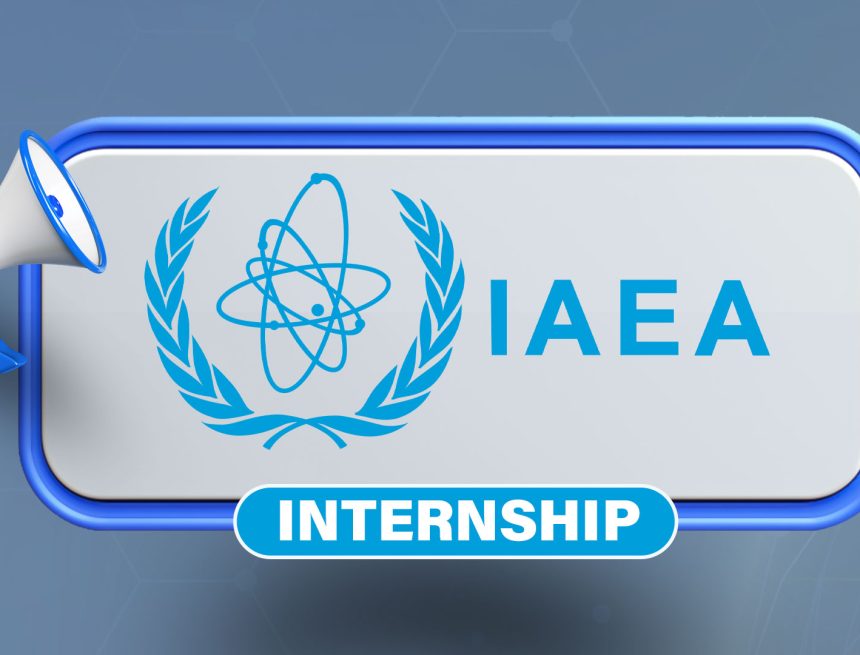 IAEA AI Internship: Nuclear Safety and Security Division Recruits Global Talent 2026