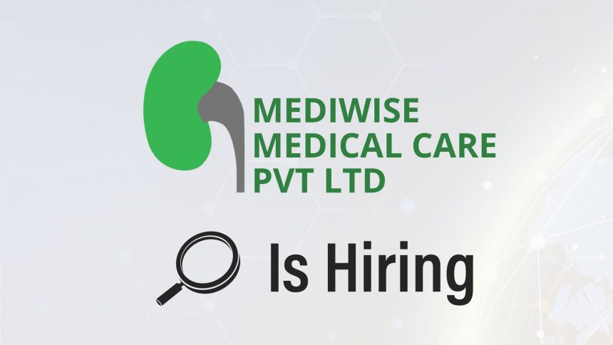 Renal Nurse Vacancy: Mediwise Medical Care Expands Dialysis Services