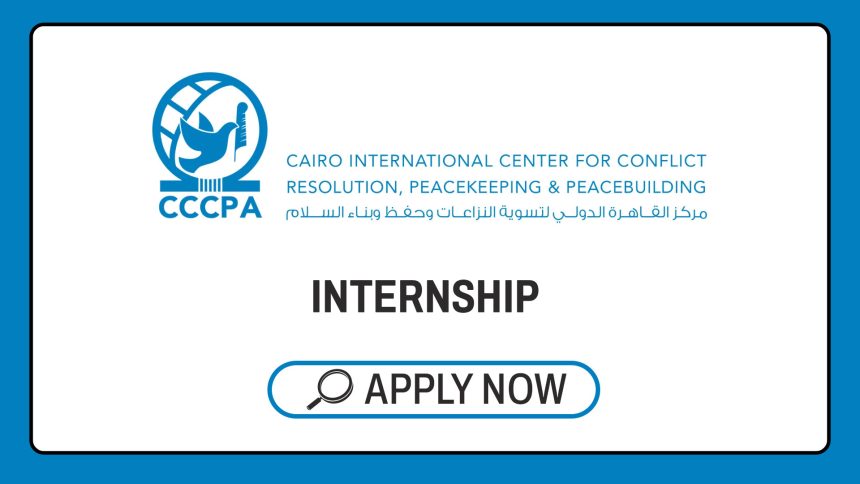 International Relations Careers: CCCPA Cairo Internship Intake 2026 International Relations Careers: CCCPA Cairo Internship Intake 2026