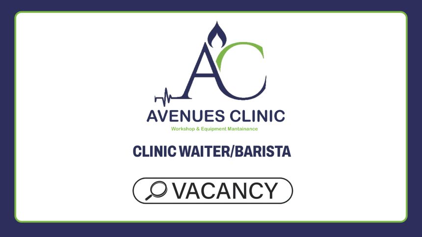 Service Excellence: The Avenues Clinic Waiter/Barista Vacancy