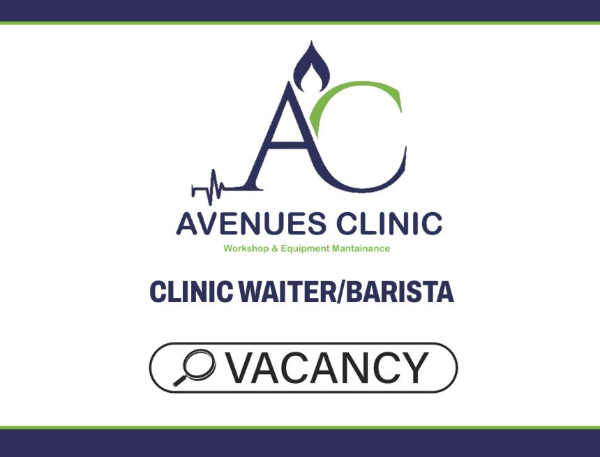 Service Excellence: The Avenues Clinic Waiter/Barista Vacancy