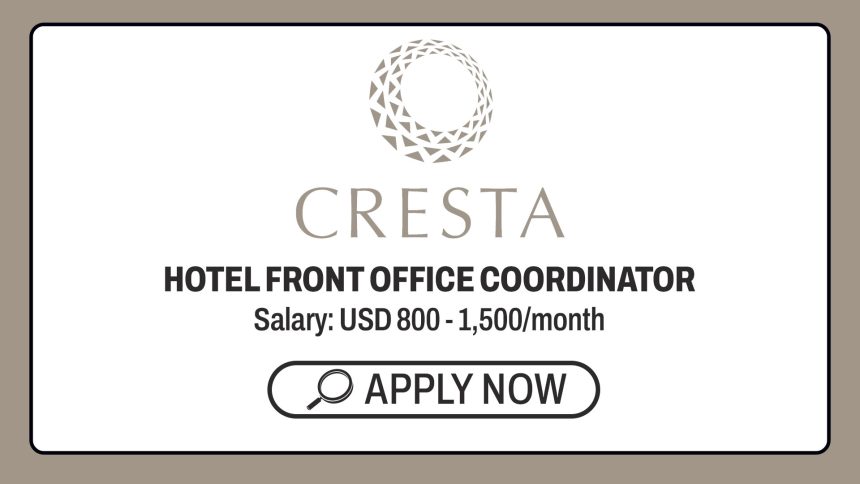 Guest Relations Careers: Cresta Hotels Front Office Coordinator Vacancy
