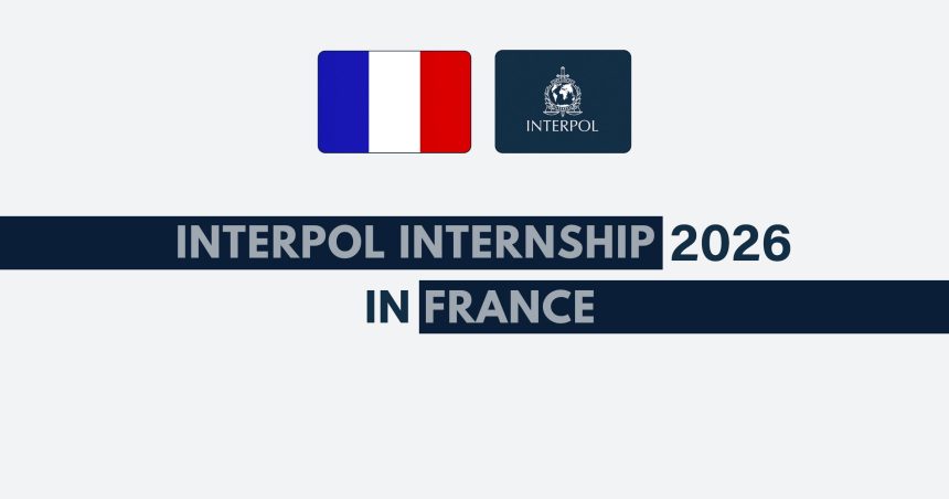 The Interpol Internship in France 2026: Global Policing Excellence
