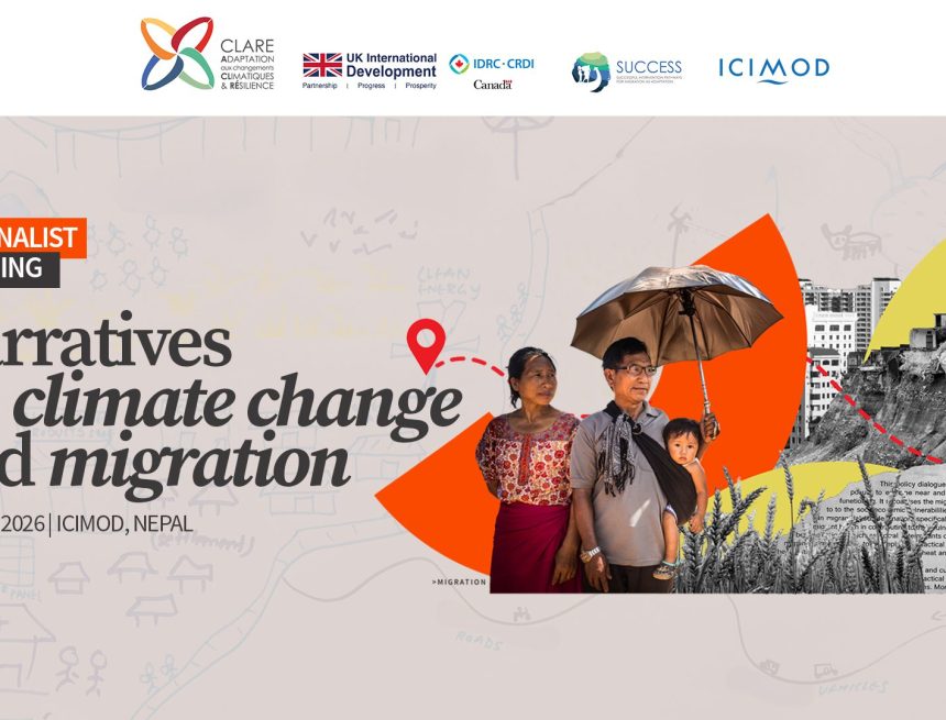 ICIMOD Journalist Training: Climate Change & Migration Narratives ICIMOD Journalist Training: Climate Change & Migration Narratives