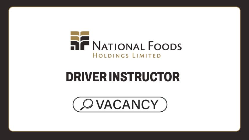 Apply for the latest National Foods Limited Vacancy for a Driver Instructor in Harare