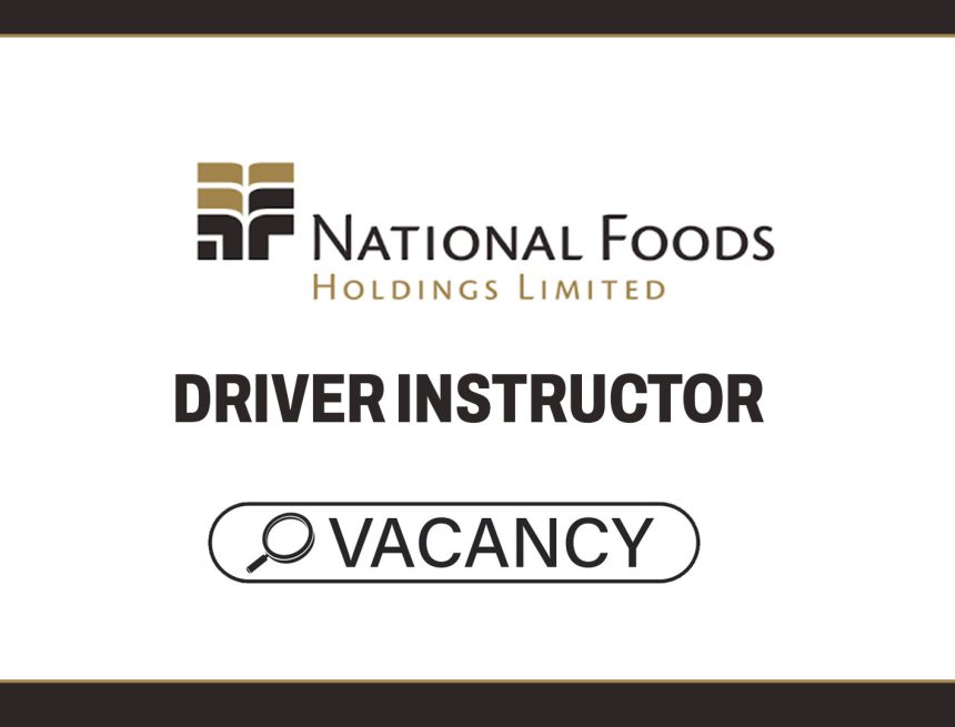 Apply for the latest National Foods Limited Vacancy for a Driver Instructor in Harare
