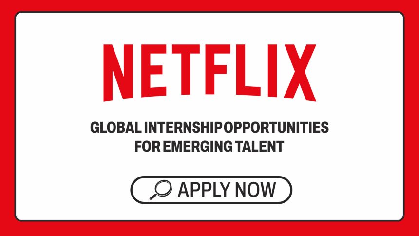 Global Innovation: The Netflix Internship Program for 2026
