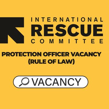 Humanitarian Leadership: IRC Protection Officer Vacancy (Rule of Law)