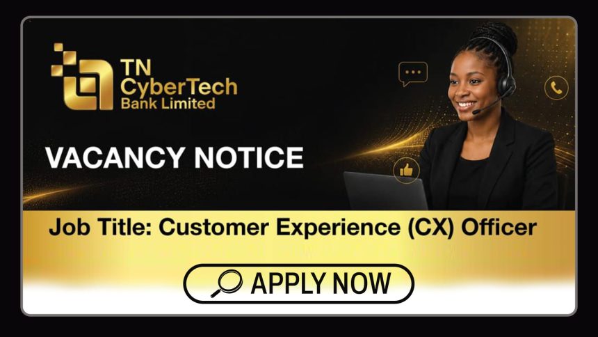 Fintech Careers: TN CyberTech Bank Vacancy of Customer Experience Officer Fintech Careers: TN CyberTech Bank Vacancy of Customer Experience Officer