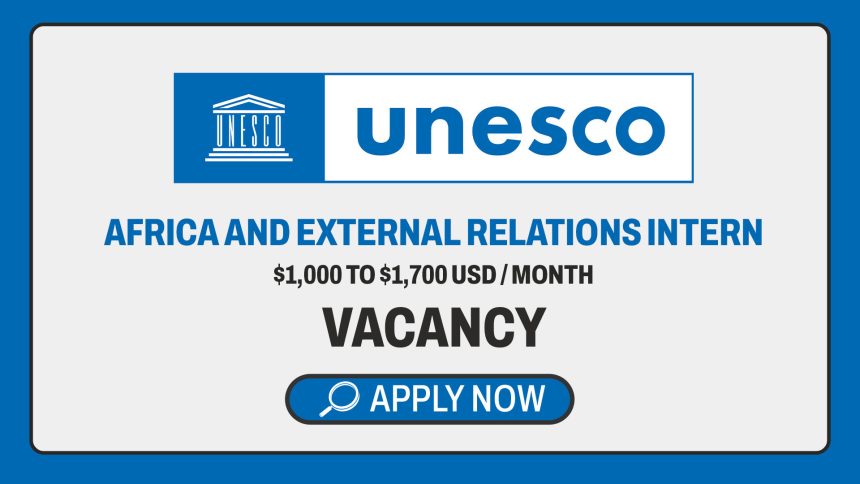 International Diplomacy: UNESCO Priority Africa and External Relations Internship International Diplomacy: UNESCO Priority Africa and External Relations Internship