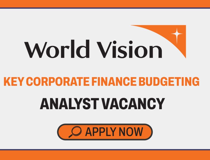 NGO Careers: World Vision Analyst – Budgeting Vacancy NGO Careers: World Vision Analyst – Budgeting Vacancy
