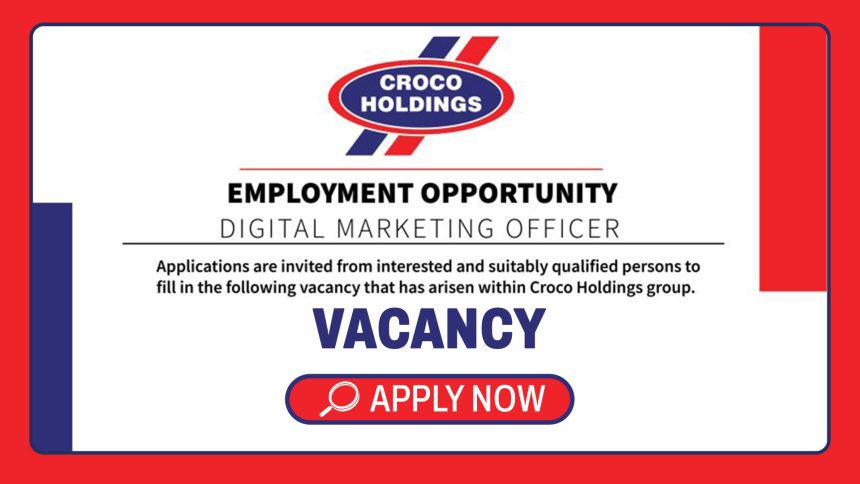 Automotive & Retail Careers: Croco Holdings Digital Marketing Officer Vacancy