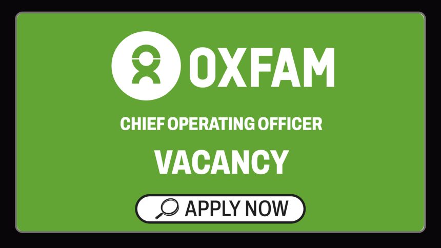 Executive Leadership Careers: Oxfam Chief Operating Officer Vacancy