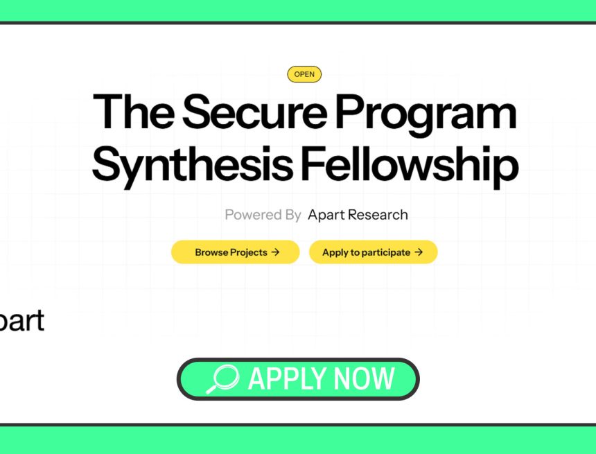 The Secure Program Synthesis Fellowship: Accelerating AI Alignment and Code Safety The Secure Program Synthesis Fellowship: Accelerating AI Alignment and Code Safety
