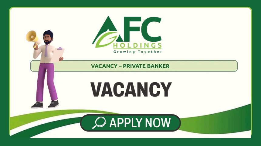 Commercial Banking & Wealth Management Careers: AFC Holdings Private banker Vacancy Commercial Banking & Wealth Management Careers: AFC Holdings Private banker Vacancy
