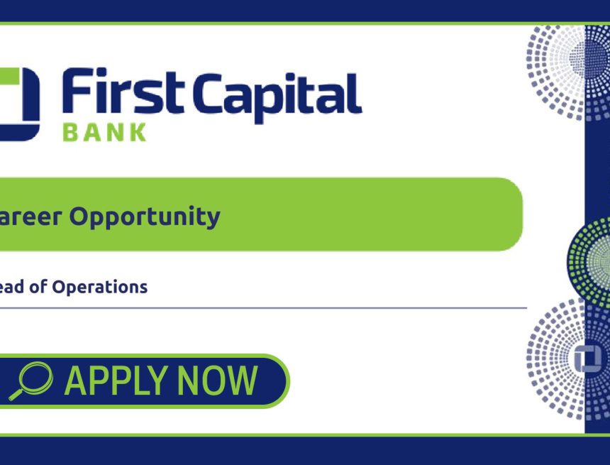 Banking Executive Careers: First Capital Bank Head of Operations Vacancy Banking Executive Careers: First Capital Bank Head of Operations Vacancy