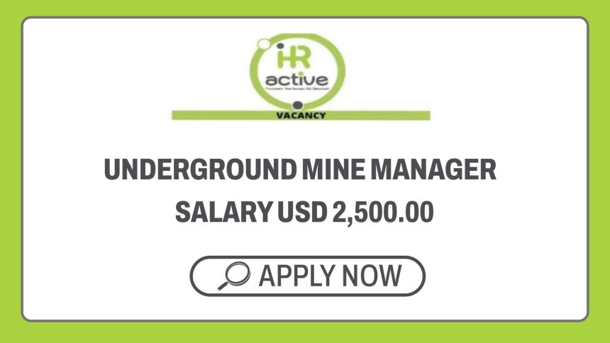 Mining Careers: HR Active Underground Mine Manager Vacancy - salary USD 2,500 Mining Careers: HR Active Underground Mine Manager Vacancy - salary USD 2,500