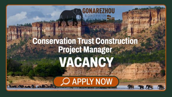 Civil Engineering & Infrastructure Development Careers: Gonarezhou Conservation Trust Construction Project Manager Vacancy