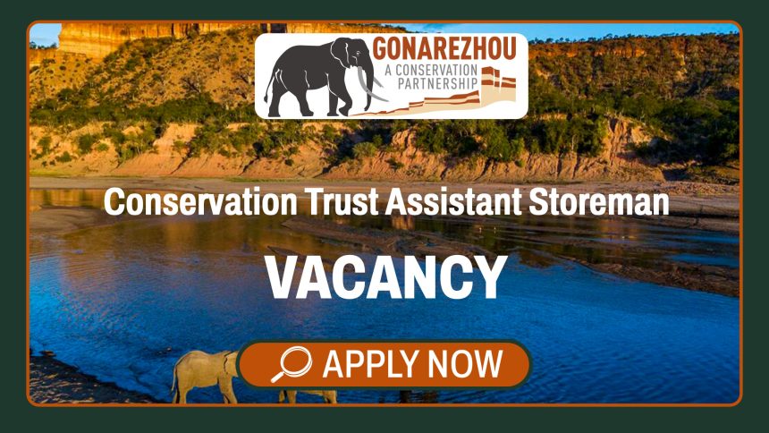 Construction Logistics & Supply Chain Careers: Gonarezhou Conservation Trust Assistant Storeman Vacancy