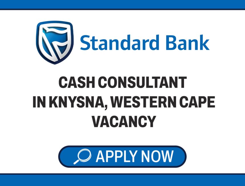 Apply for the Standard Bank Cash Consultant vacancy in Knysna, Western Cape. Apply for the Standard Bank Cash Consultant vacancy in Knysna, Western Cape.