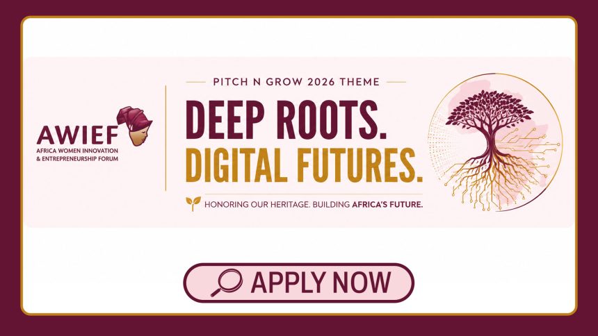 AWIEF Pitch n Grow 2026 for African Women Entrepreneurs Tech Funding Opportunity