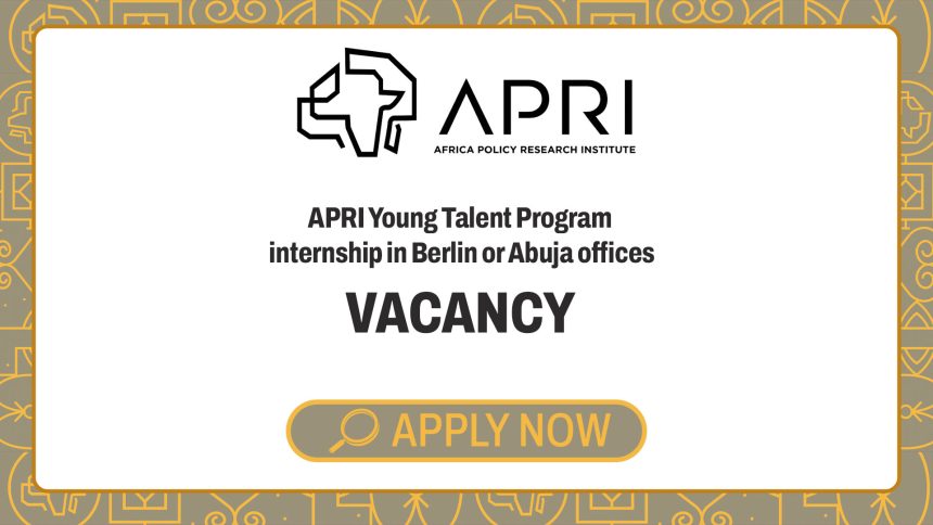 Apply for the APRI Young Talent Program 2027 by the Africa Policy Research Institute.