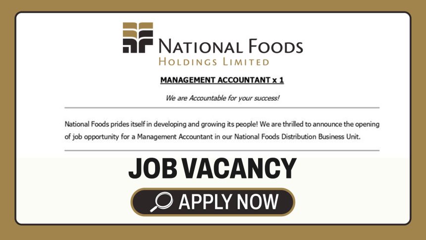 FMCG & Logistics Careers: National Foods Management Accountant Vacancy