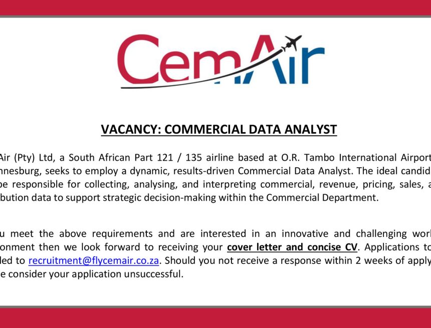 Apply for the CemAir Commercial Data Analyst revenue, sales, and pricing data in aviation vacancy in Johannesburg. Apply for the CemAir Commercial Data Analyst revenue, sales, and pricing data in aviation vacancy in Johannesburg.