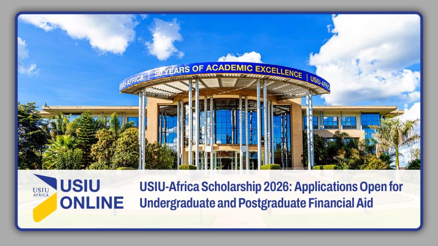 USIU-Africa Scholarship 2026: Applications Open for Undergraduate and Postgraduate Financial Aid